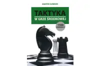 Taktyka w grze środkowej. 1500 kombinacji - Martin Surman Taktyka w grze środkowej. 1500 kombinacji - Martin Surman