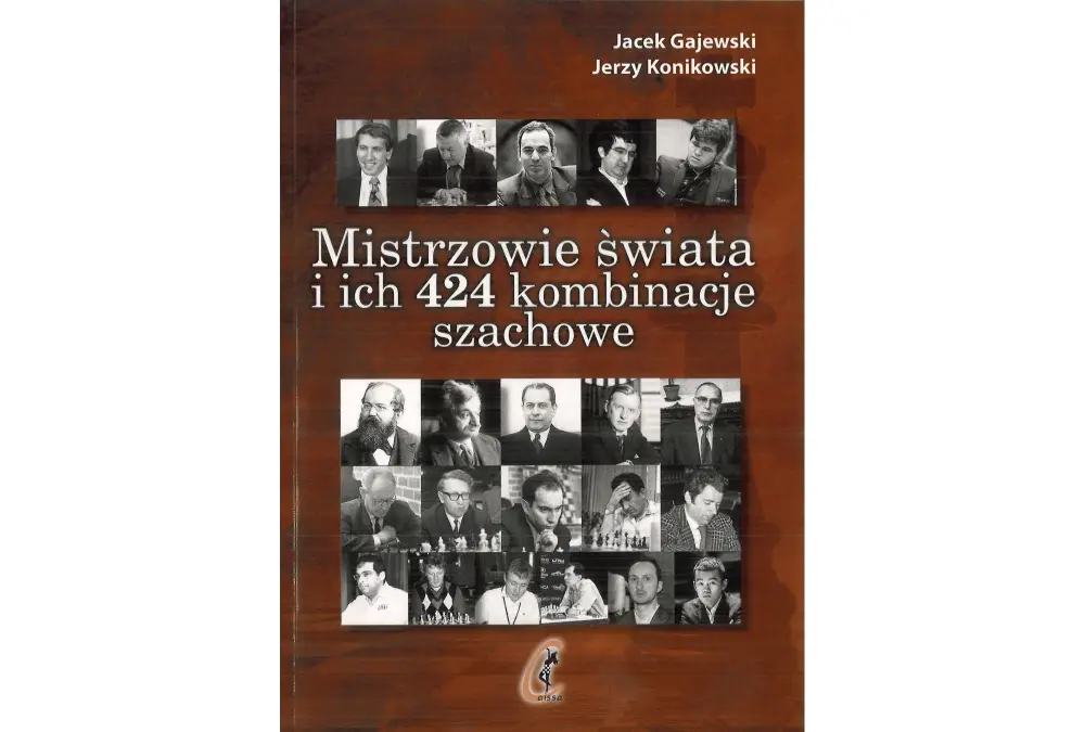 Mistrzowie świata i ich 424 kombinacje szachowe - Jacek Gajewski, Jerzy Konikowski