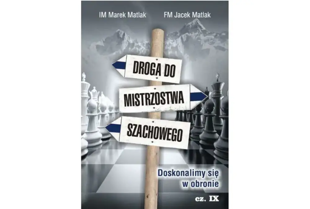 Droga do mistrzostwa szachowego cz. 9 - M. Matlak, J. Matlak