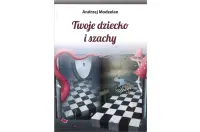 Twoje dziecko i szachy - Andrzej Modzelan