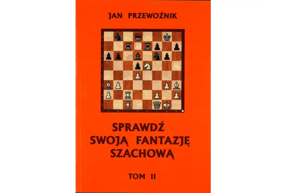 Sprawdź swoją fantazję szachową TOM 2 - Jan Przewoźnik