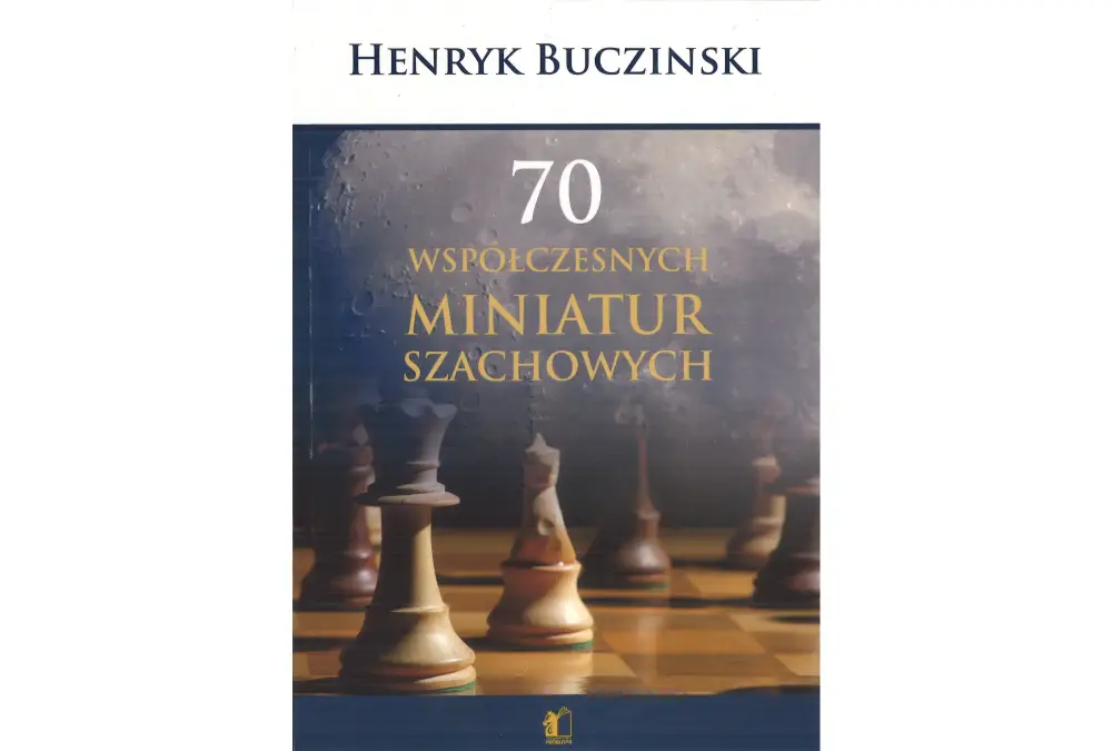70 Współczesnych miniatur szachowych - Henryk Bucziński