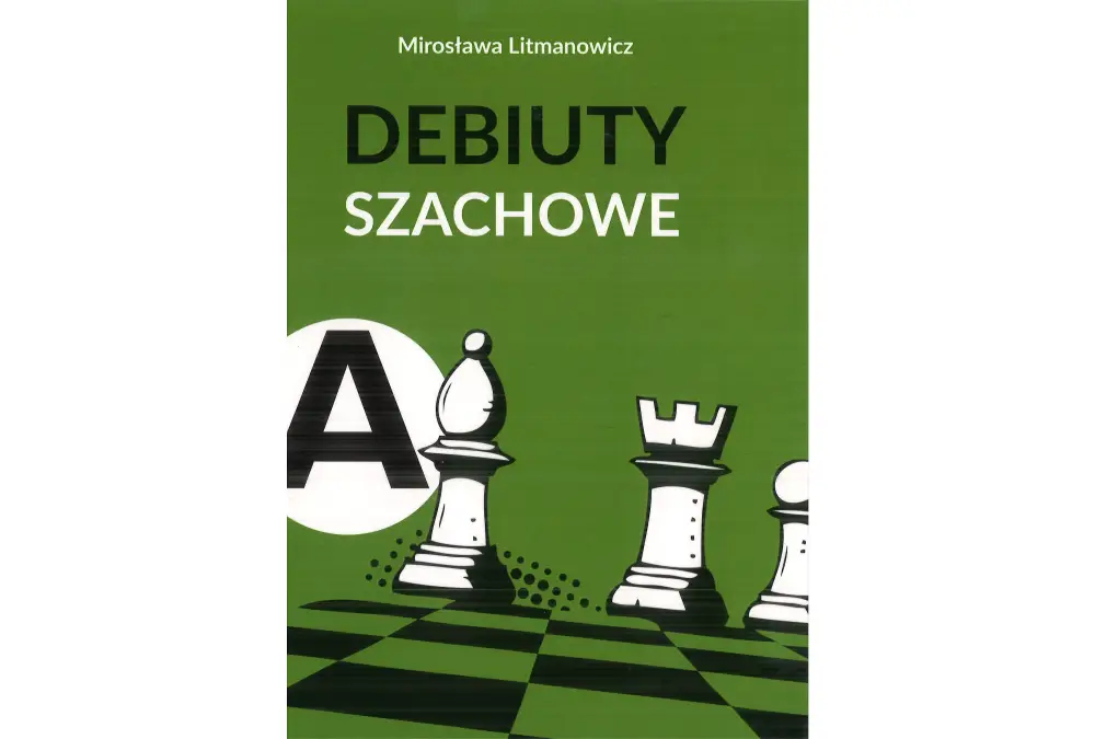 Jak rozpocząć partię szachową. Część a: Debiuty otwarte - Mirosława Litmanowicz