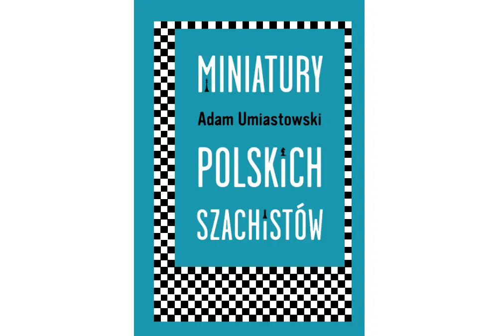 Miniatury Polskich Szachistów - Adam Umiastowski