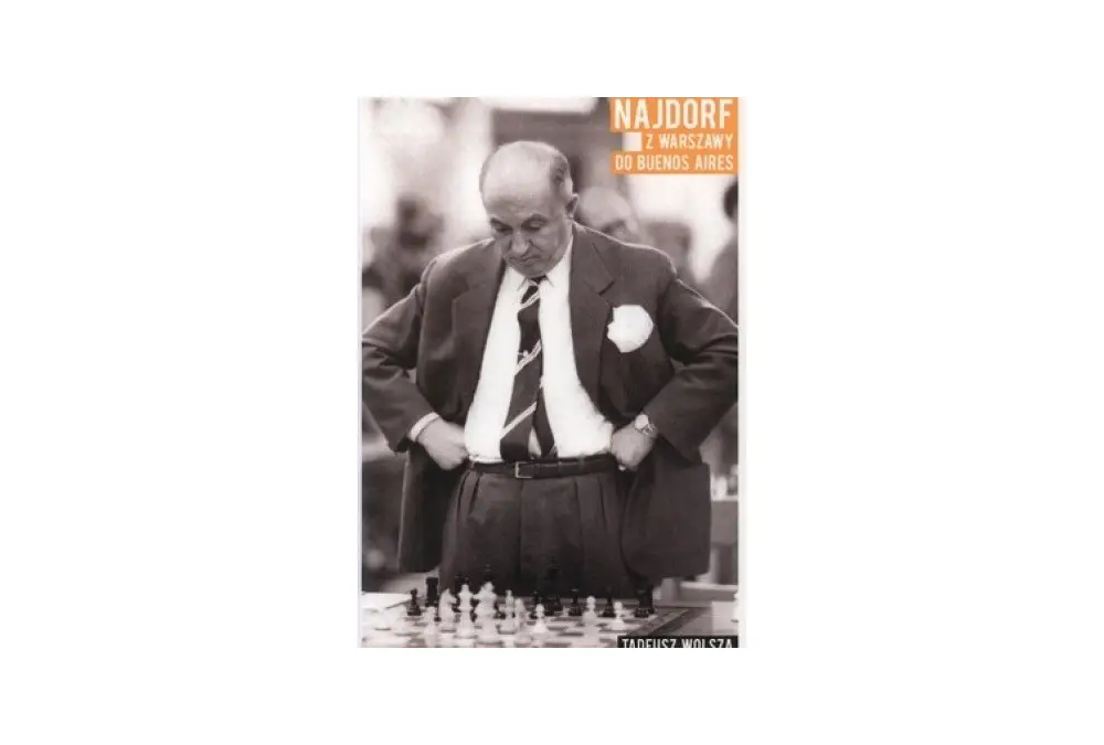 Najdorf z Warszawy do Buenos Aires - T. Wolsza