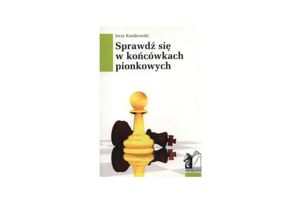 Sprawdź się w końcówkach pionkowych - Jerzy Konikowski