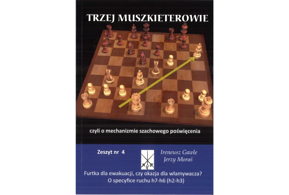 Trzej Muszkieterowie zeszyt nr 4 "O specyfice ruchu h7-h6 (h2-h3)" - I. Gawle, J. Moraś