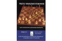 Trzej Muszkieterowie zeszyt nr 4 "O specyfice ruchu h7-h6 (h2-h3)" - I. Gawle, J. Moraś Trzej Muszkieterowie zeszyt nr 4 "O specyfice ruchu h7-h6 (h2-h3)" - I. Gawle, J. Moraś