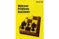 Wybrane Problemy Szachowe - Henryk Żuk Wybrane Problemy Szachowe - Henryk Żuk