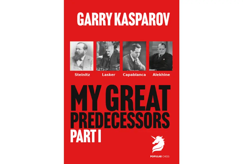 My Great Predecessors 1 Steinitz, Lasker, Capablanca & Alekhine by Garry Kasparov (twarda okładka)