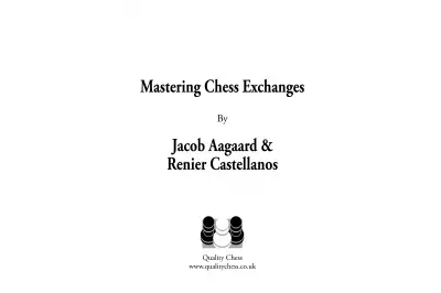Mastering Chess Exchanges by Jacob Aagaard and Renier Castellanos (twarda okładka)