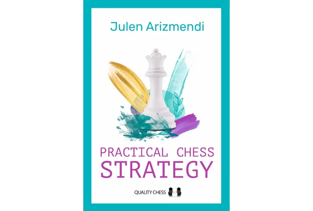 Practical Chess Strategy by Julen Arizmendi Martinez (twarda okładka)