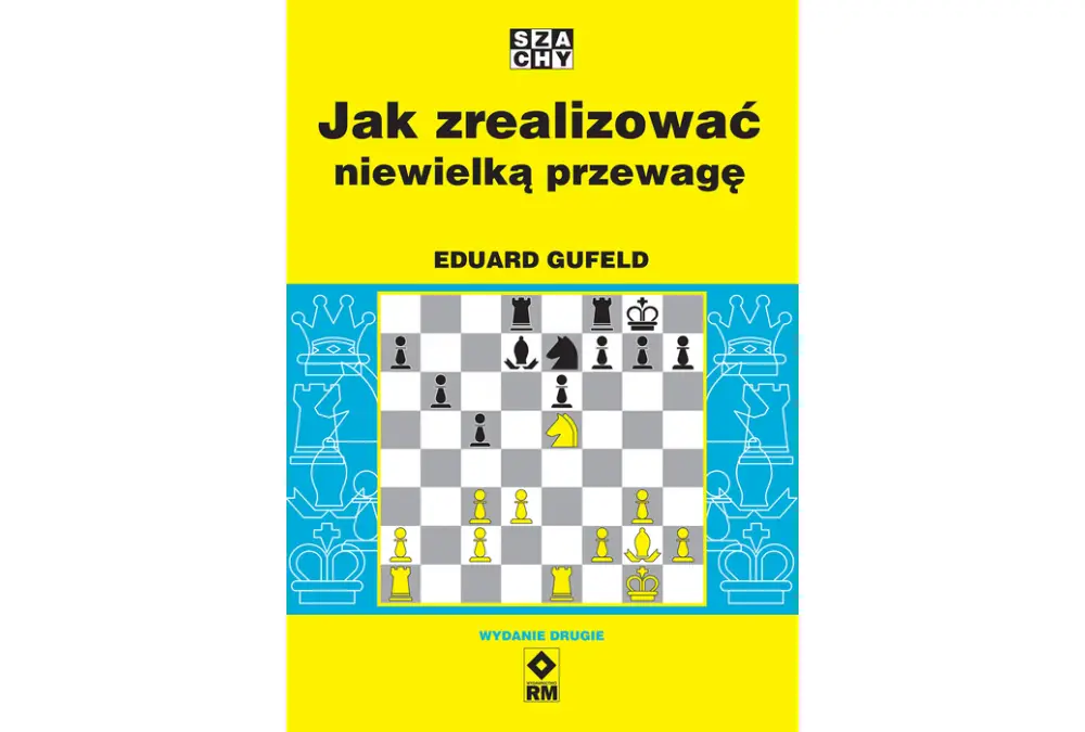 Jak zrealizować niewielką przewagę (wyd. 2) - Eduard Gufeld