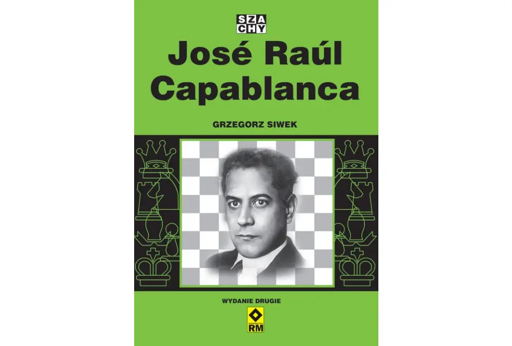 Jose Raul Capablanca (wydanie 2) - Grzegorz Siwek
