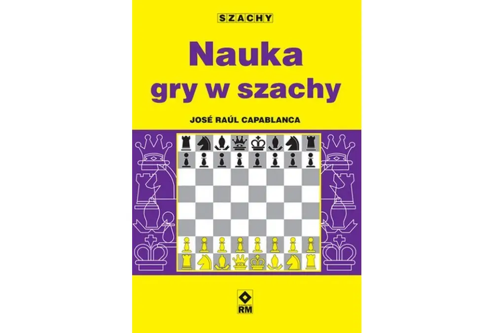 Nauka gry w szachy - J. R. Capablanca