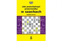 Jak przechytrzyć przeciwnika w szachach - Andrew Soltis Jak przechytrzyć przeciwnika w szachach - Andrew Soltis
