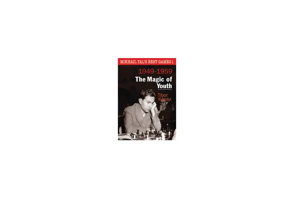 Mikhail Tal's Best Games 1 - The Magic of Youth by Tibor Karolyi (twarda okładka)