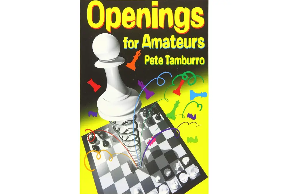 Openings For Amateurs by Pete Tamburro
