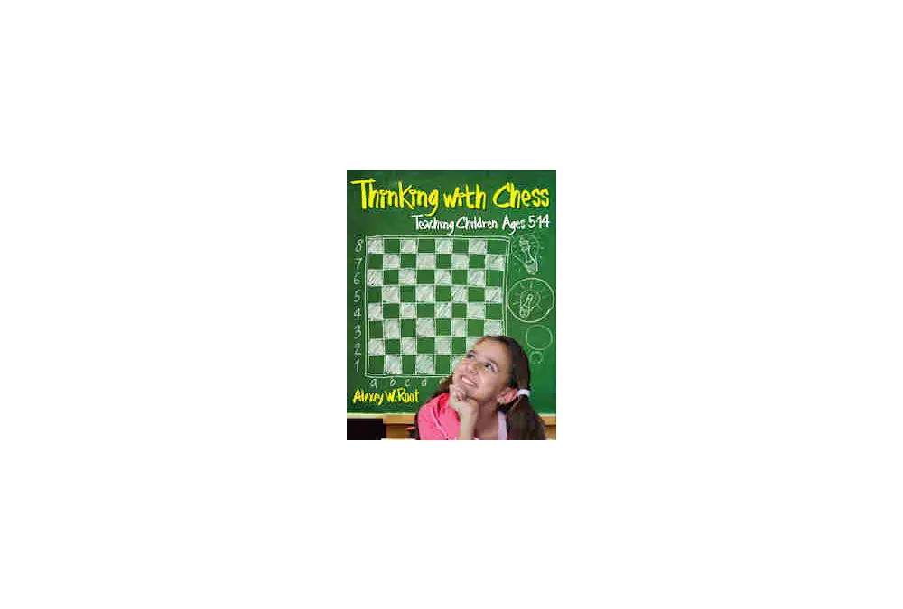 Thinking With Chess: Teaching Children Ages 5-14