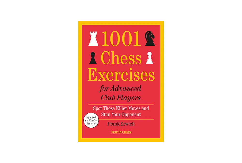 1001 Chess Exercises for Advanced Club Players by Frank Erwich
