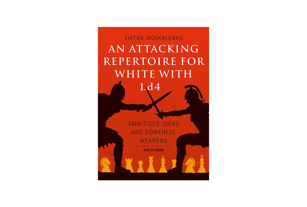 An Attacking Repertoire for White with 1.d4