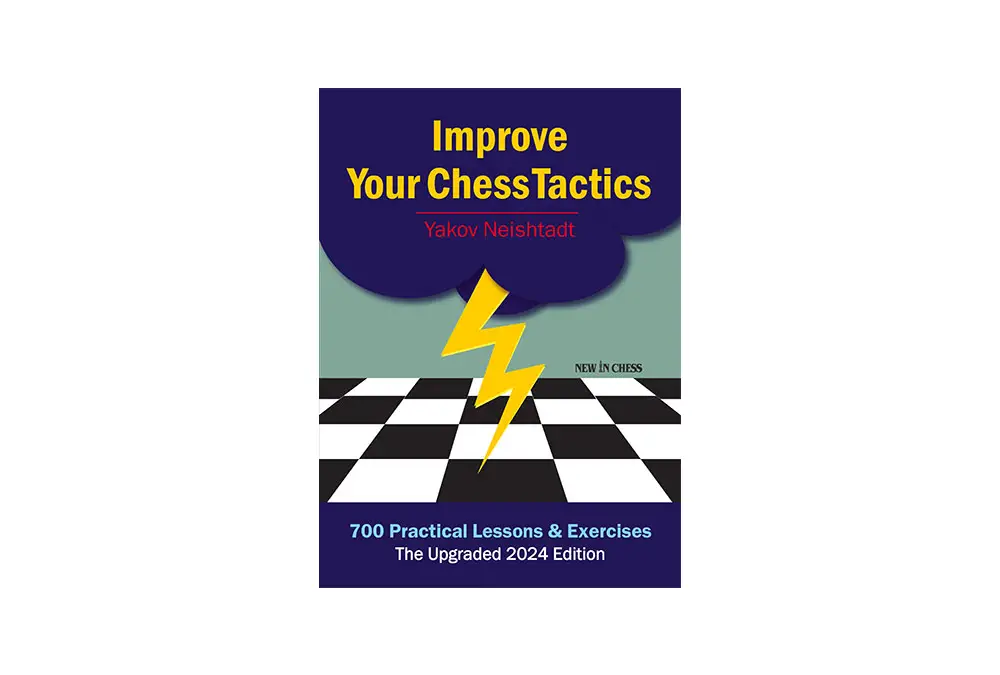 Improve Your Chess Tactics - The Upgraded 2024 edition by Yakov Neishtadt (twarda okładka)