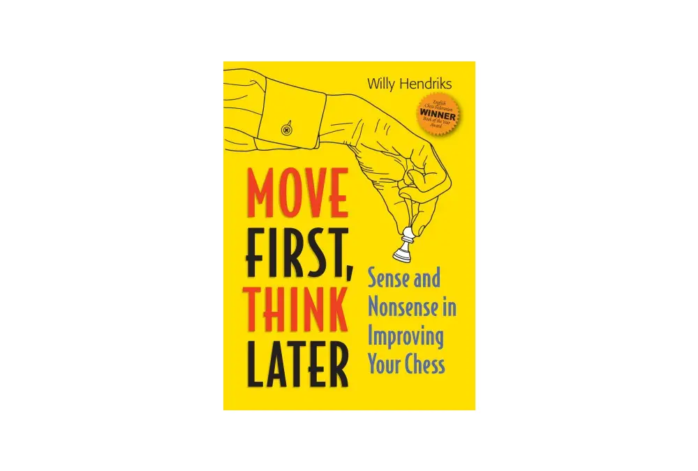 Move First, Think Later: Sense and Nonsense in Improving Your Chess