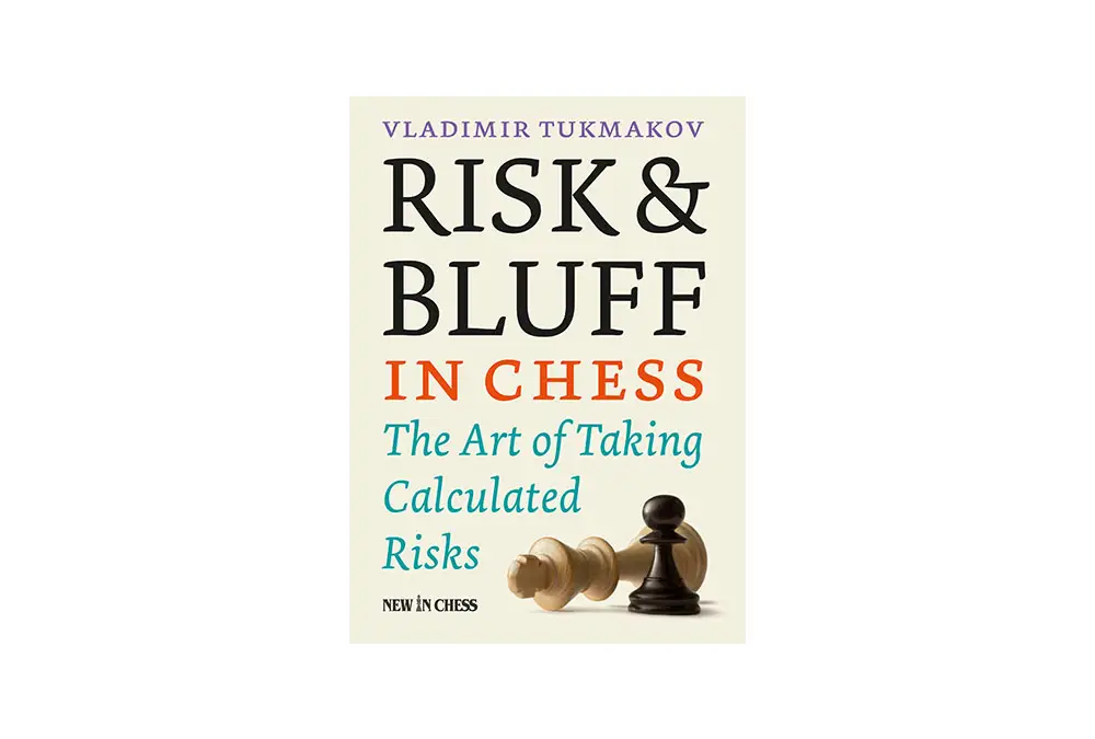 Risk & Bluff in Chess: The Art of Taking Calculated Risks