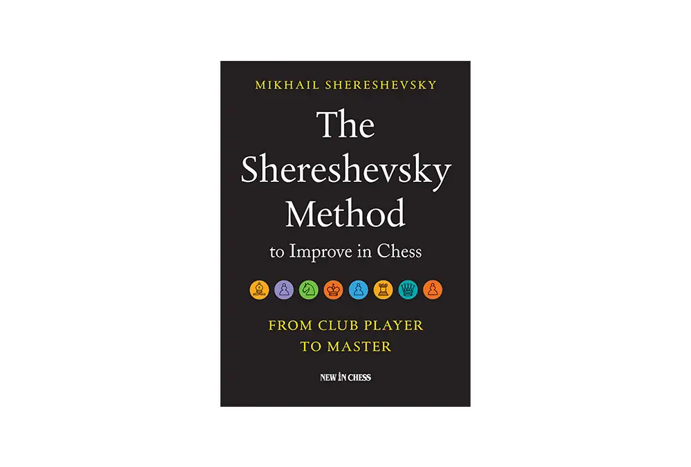The Shereshevsky Method to Improve in Chess: From Club Player to Master