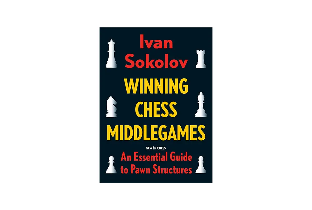 Winning Chess Middlegames: An Essential Guide to Pawn Structures