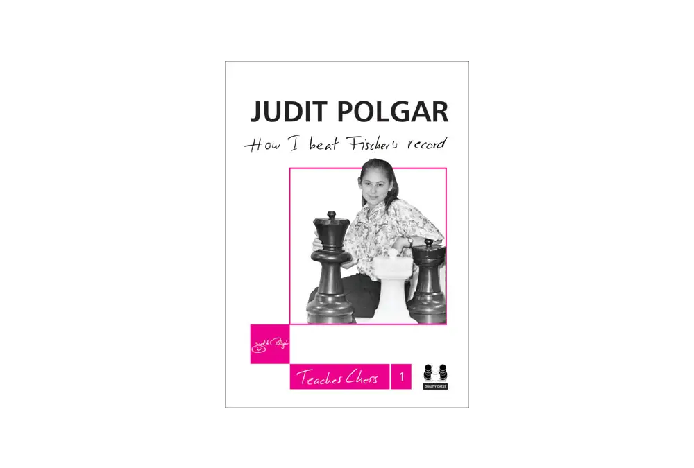 How I Beat Fischer's Record - Judit Polgar Teaches Chess 1 (twarda okładka)
