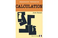 Grandmaster Preparation - Calculation (2nd edition) by Jacob Aagaard (miękka okładka) Grandmaster Preparation - Calculation (2nd edition) by Jacob Aagaard (miękka okładka)