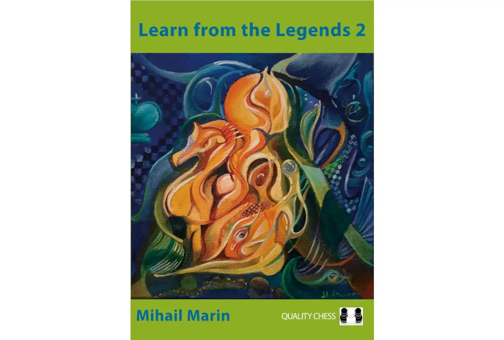 Learn from the Legends 2 - Chess Heroes at their Best by Mihail Marin (twarda okładka)