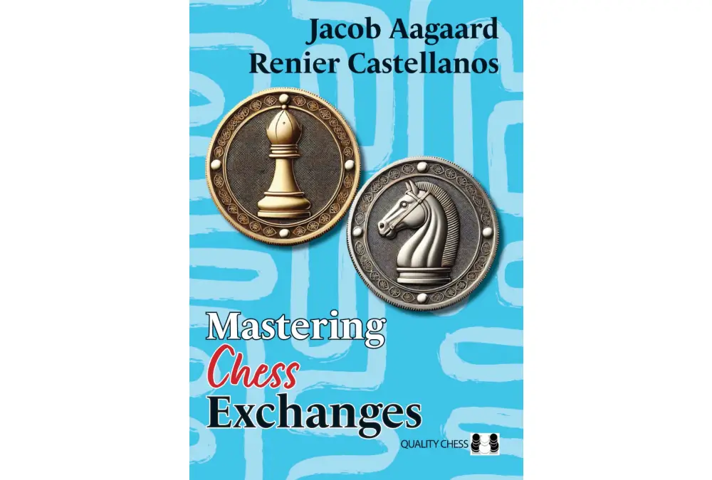 Mastering Chess Exchanges by Jacob Aagaard and Renier Castellanos (twarda okładka)