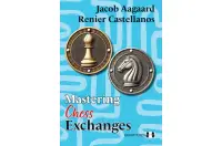 Mastering Chess Exchanges by Jacob Aagaard and Renier Castellanos (twarda okładka) Mastering Chess Exchanges by Jacob Aagaard and Renier Castellanos (twarda okładka)