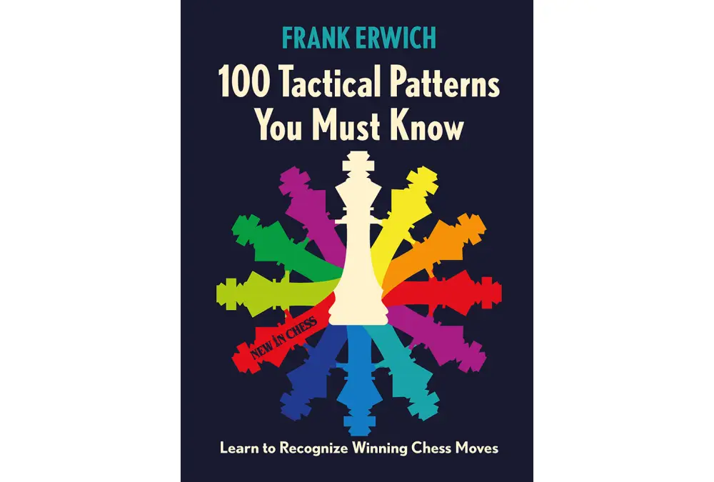 100 Tactical Patterns You Must Know - Learn to Recognize Winning Chess Moves by Frank Erwich (miękka okładka)