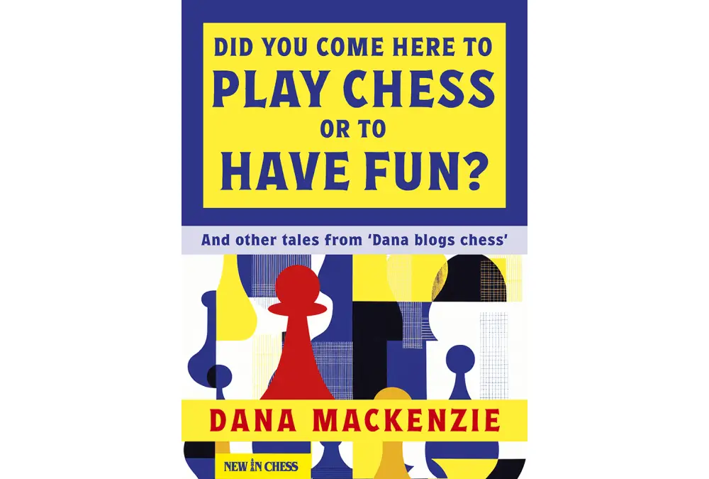 Did You Come Here To Play Chess Or To Have Fun? by Dana Mckenzie (miękka okładka)