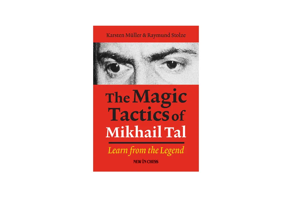 The Magic Tactics of Mikhail Tal: Learn from the Legend