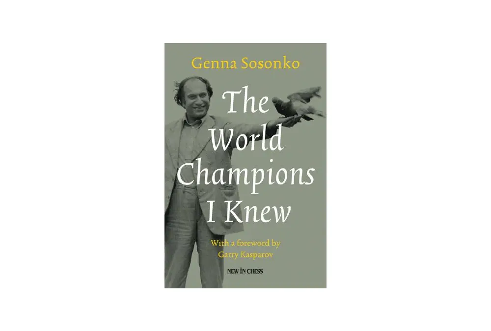 The World Champions I Knew: With a foreword by Garry Kasparov