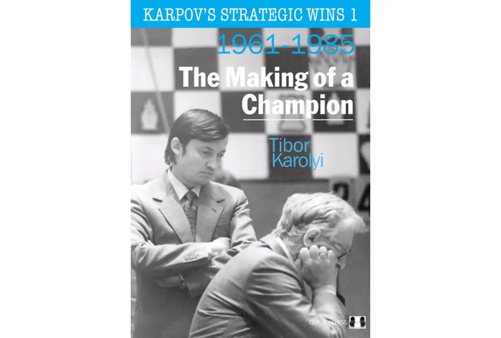 Karpov's Strategic Wins 1 - The Making of a Champion by Tibor Karolyi (miękka okładka)
