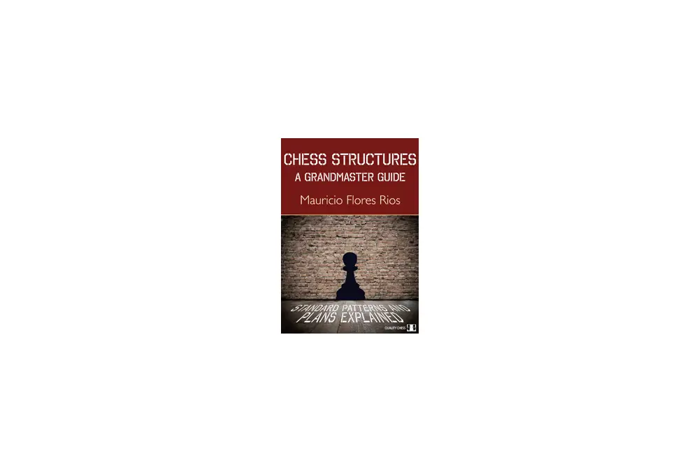 Chess Structures - A Grandmaster Guide by Mauricio Flores Rios (twarda okładka)