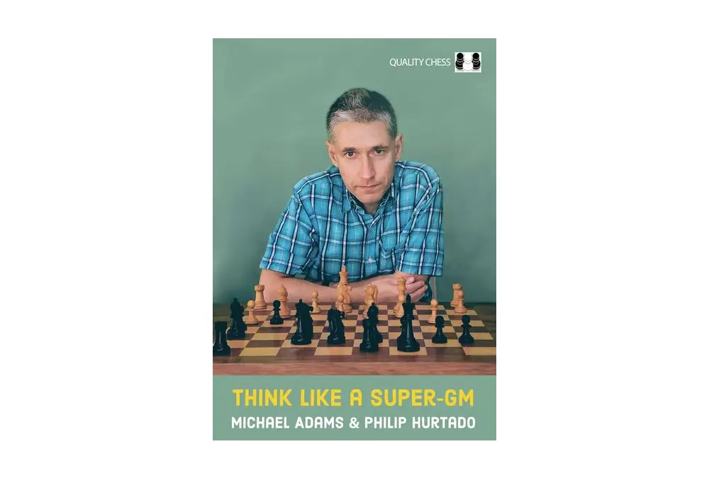 Think Like a Super-GM by Michael Adams and Philip Hurtado (twarda okładka)